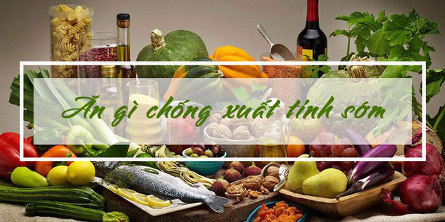 Ăn gì chống xuất tinh sớm
